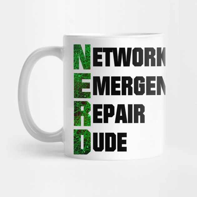 Nerd acronym - Network emergency repair dude by All About Nerds